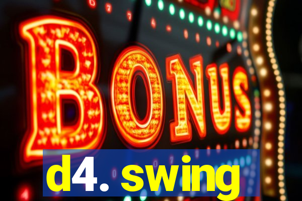 d4. swing